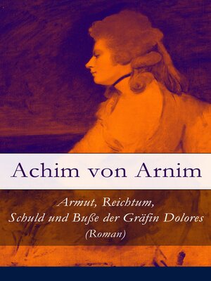 cover image of Armut, Reichtum, Schuld und Buße der Gräfin Dolores (Roman)